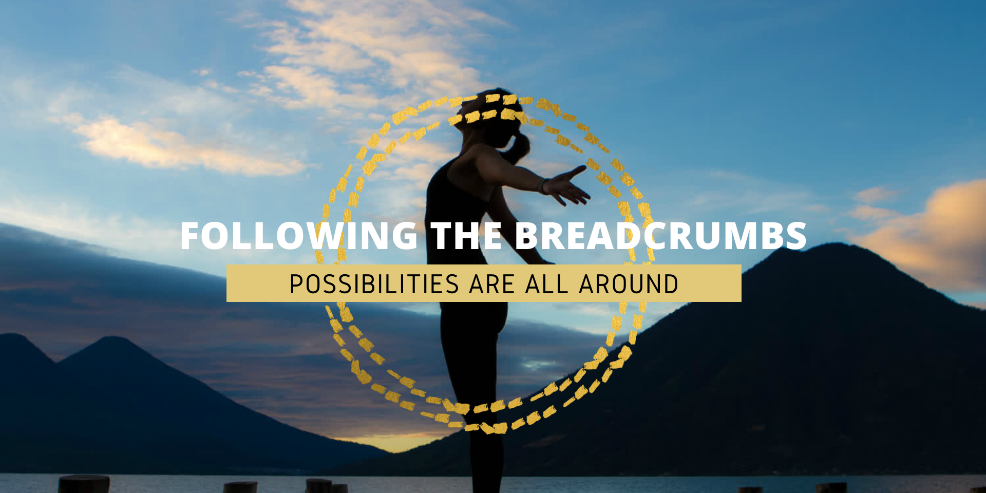 following the breadcrumbs possibilities are all around